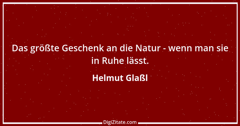 Zitat von Helmut Glaßl 327