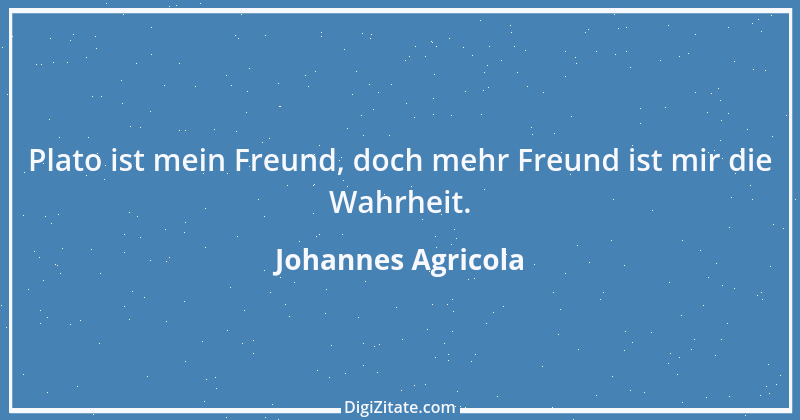 Zitat von Johannes Agricola 12