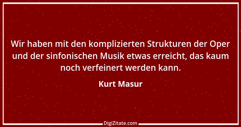 Zitat von Kurt Masur 4