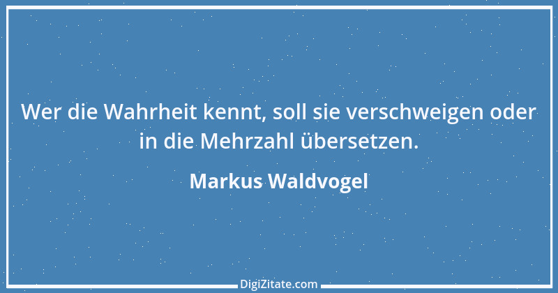 Zitat von Markus Waldvogel 2