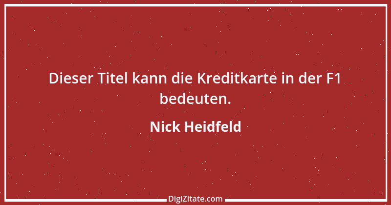 Zitat von Nick Heidfeld 3