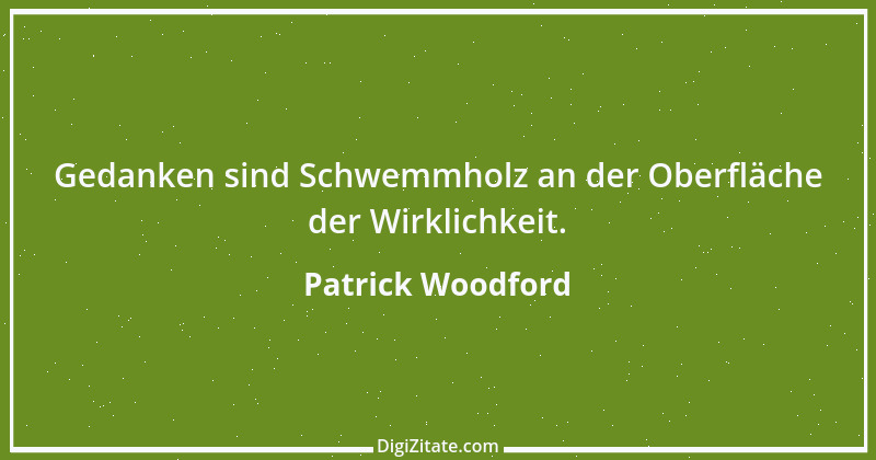 Zitat von Patrick Woodford 8