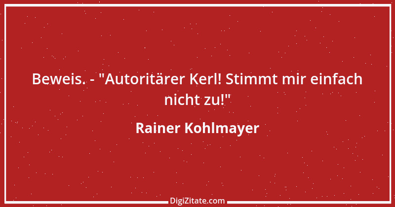 Zitat von Rainer Kohlmayer 215