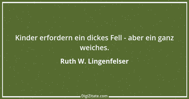 Zitat von Ruth W. Lingenfelser 16