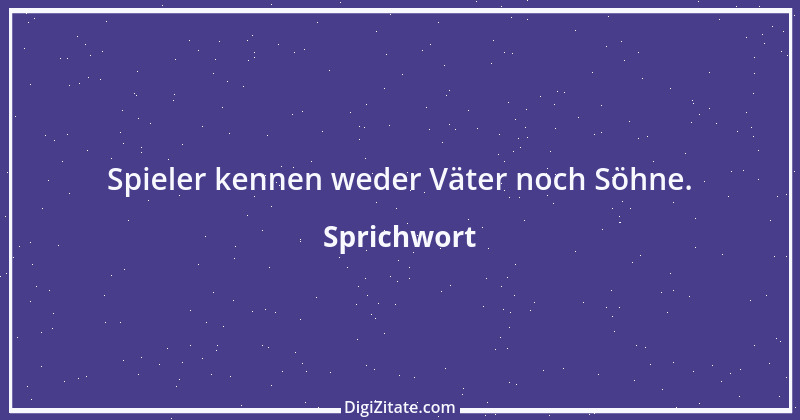 Zitat von Sprichwort 6367