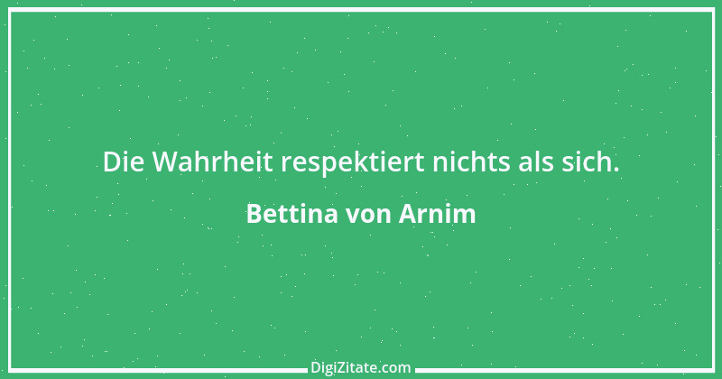 Zitat von Bettina von Arnim 46