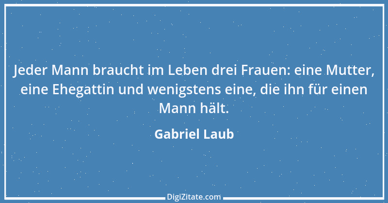 Zitat von Gabriel Laub 87