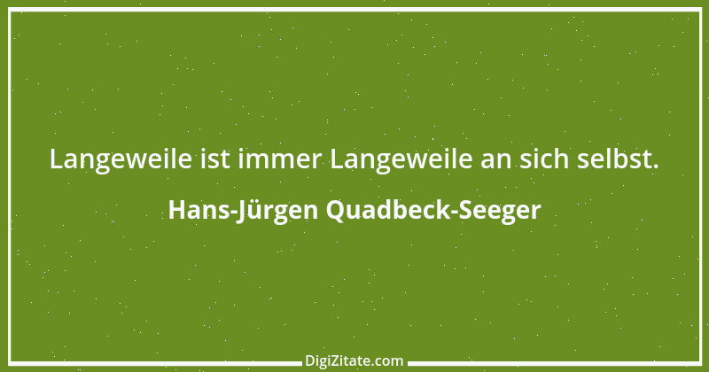 Zitat von Hans-Jürgen Quadbeck-Seeger 419