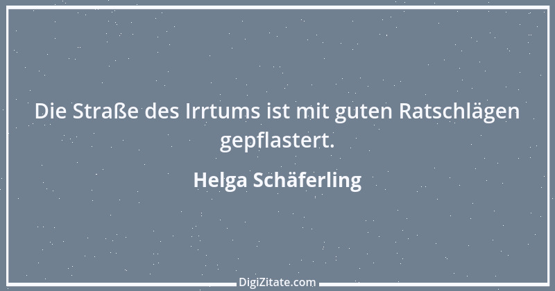 Zitat von Helga Schäferling 546