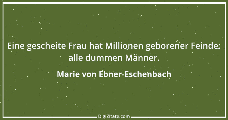 Zitat von Marie von Ebner-Eschenbach 759