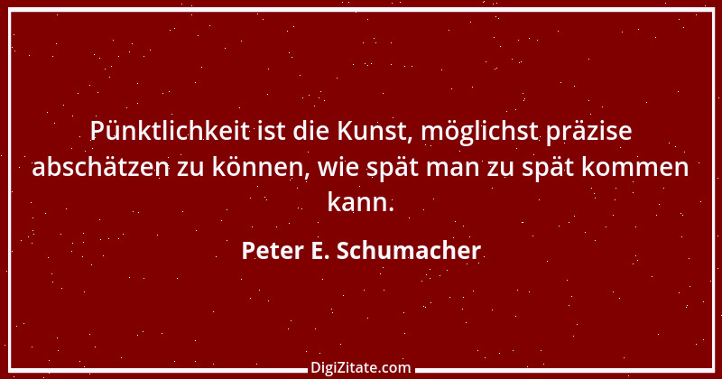 Zitat von Peter E. Schumacher 596