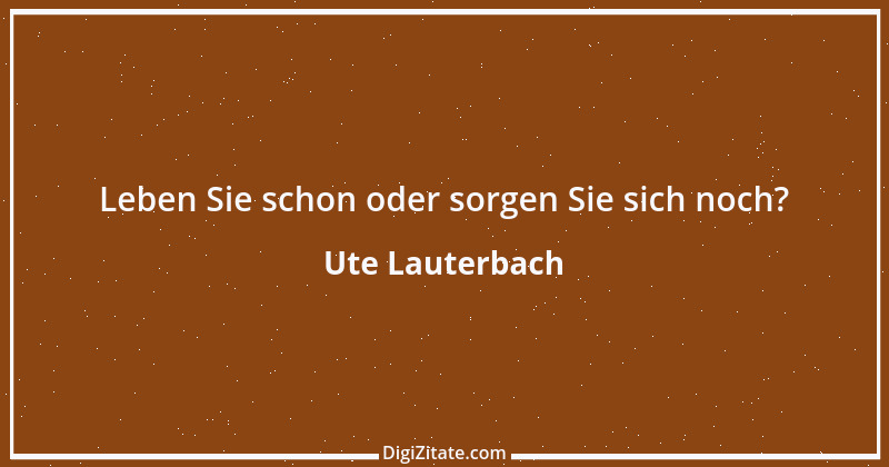 Zitat von Ute Lauterbach 81