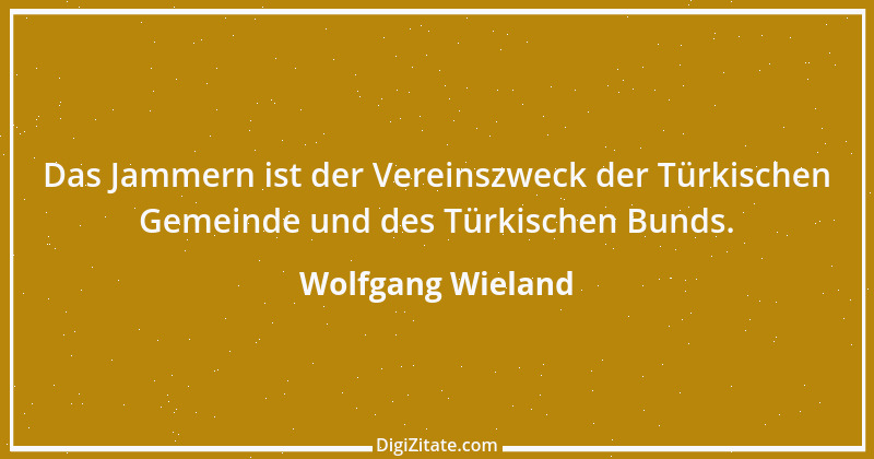 Zitat von Wolfgang Wieland 2