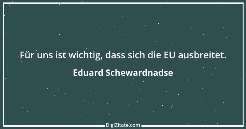 Zitat von Eduard Schewardnadse 17