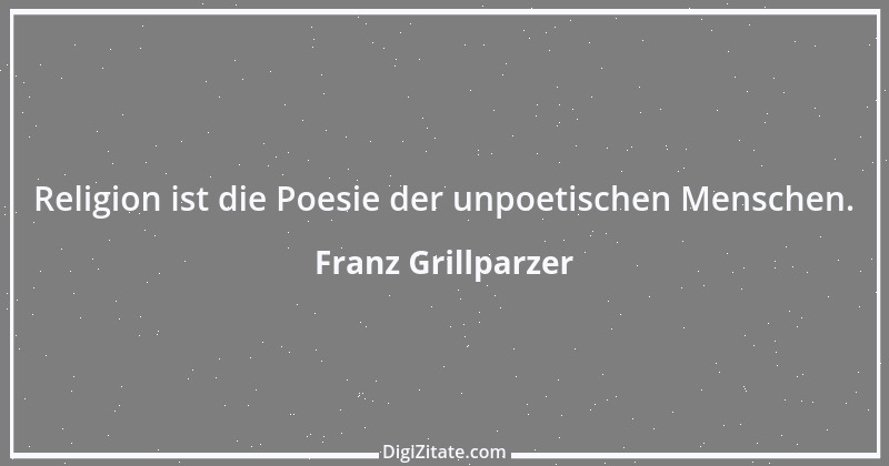 Zitat von Franz Grillparzer 222