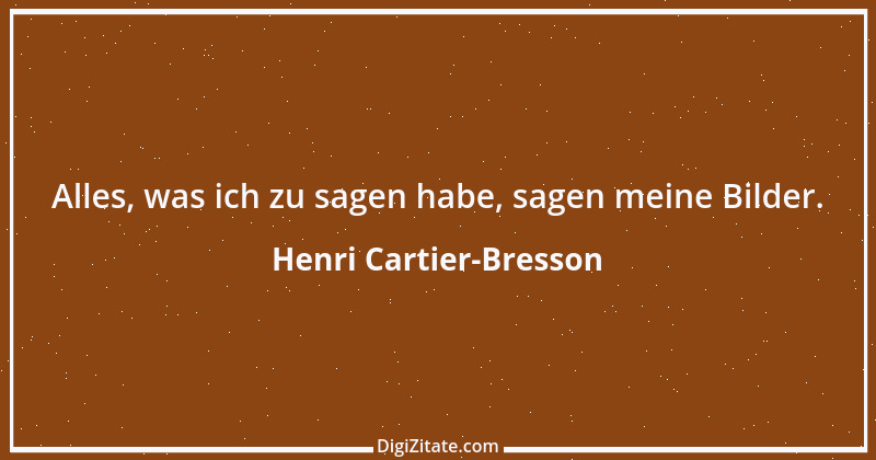 Zitat von Henri Cartier-Bresson 2