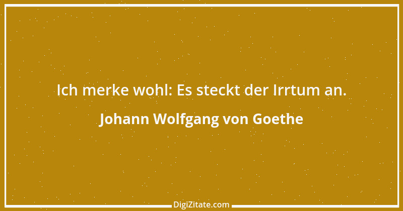 Zitat von Johann Wolfgang von Goethe 376