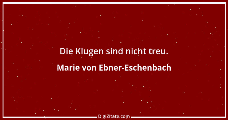 Zitat von Marie von Ebner-Eschenbach 344