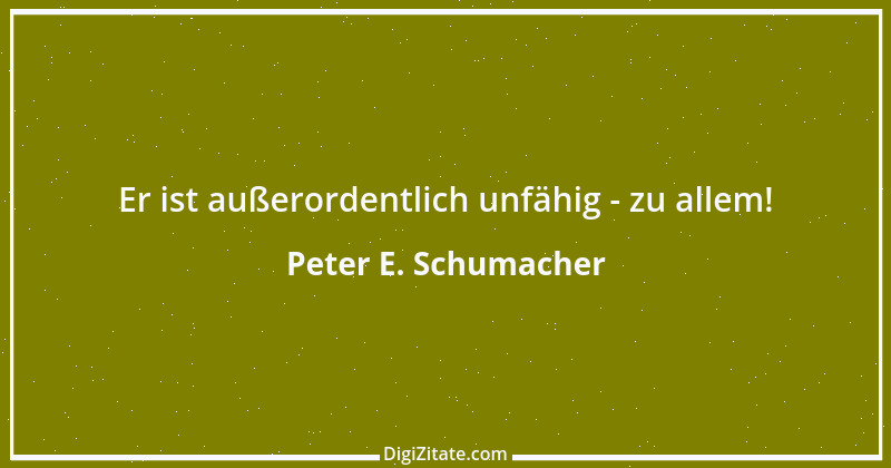 Zitat von Peter E. Schumacher 181