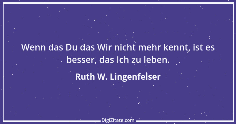 Zitat von Ruth W. Lingenfelser 17