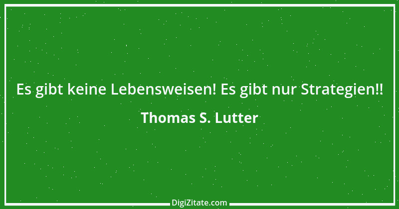 Zitat von Thomas S. Lutter 82