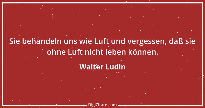 Zitat von Walter Ludin 878