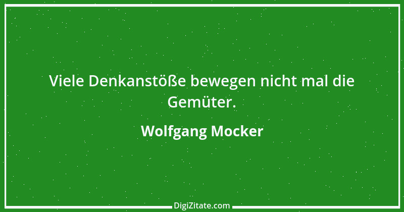 Zitat von Wolfgang Mocker 397