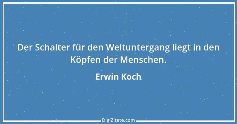 Zitat von Erwin Koch 508