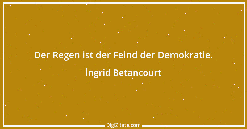 Zitat von Íngrid Betancourt 2