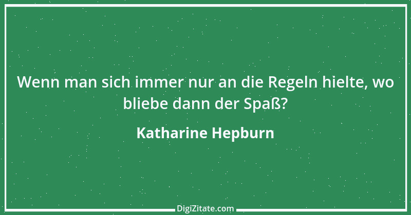 Zitat von Katharine Hepburn 10