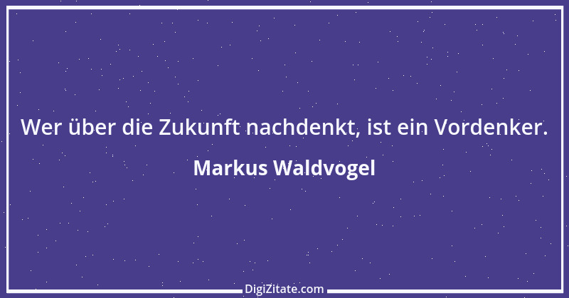 Zitat von Markus Waldvogel 4