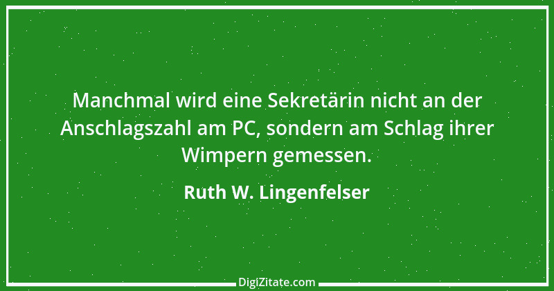 Zitat von Ruth W. Lingenfelser 18