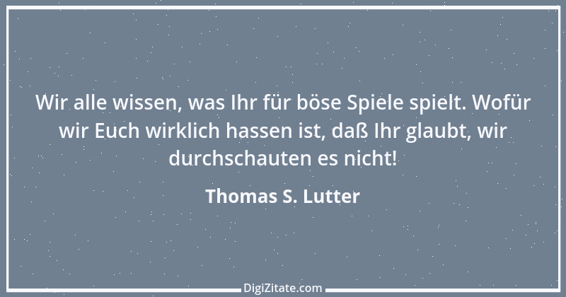 Zitat von Thomas S. Lutter 83