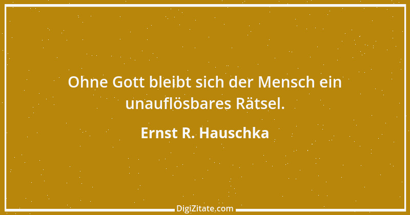 Zitat von Ernst R. Hauschka 34