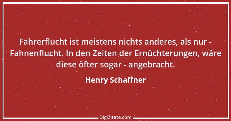 Zitat von Henry Schaffner 50