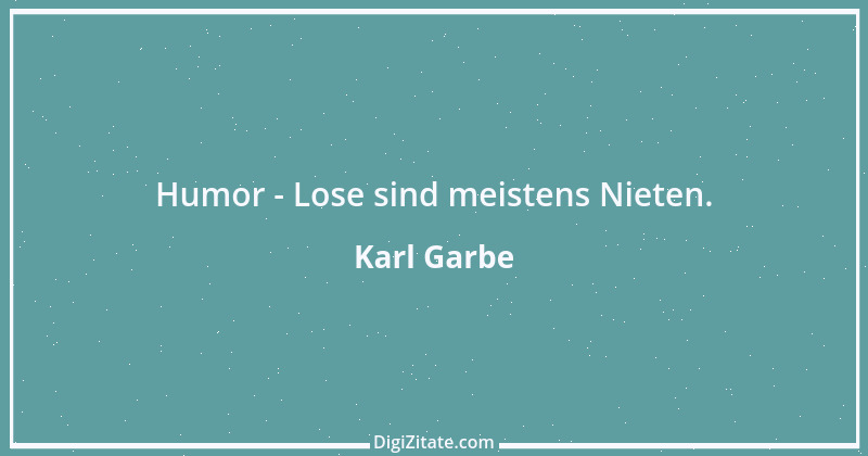 Zitat von Karl Garbe 6