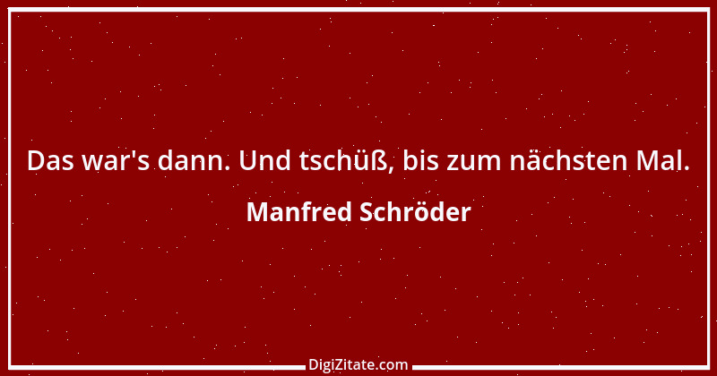 Zitat von Manfred Schröder 76