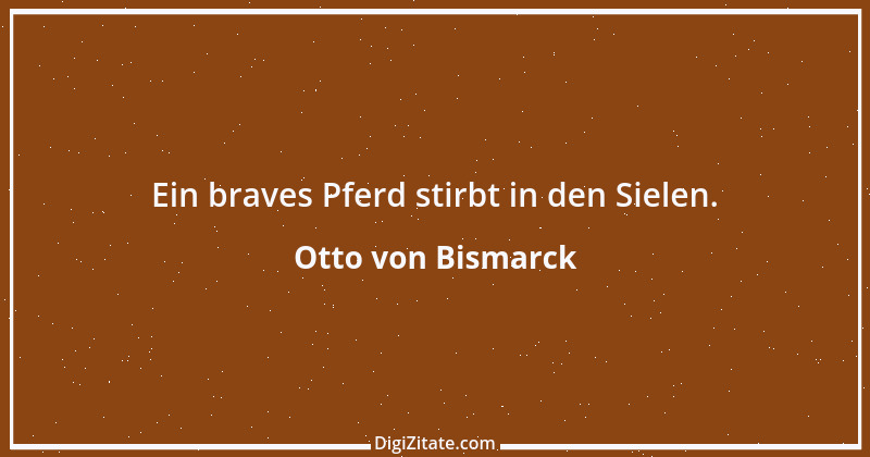 Zitat von Otto von Bismarck 76