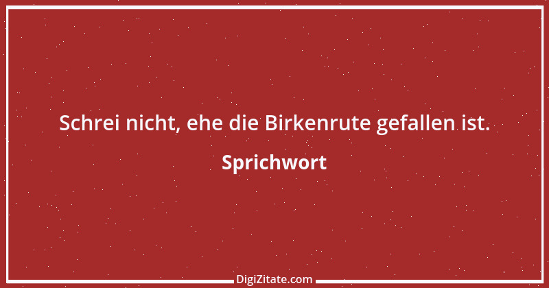 Zitat von Sprichwort 13370