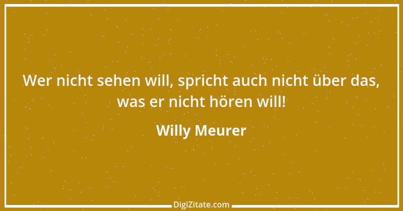 Zitat von Willy Meurer 679