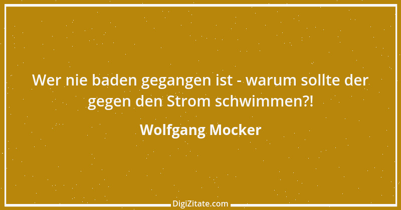 Zitat von Wolfgang Mocker 399