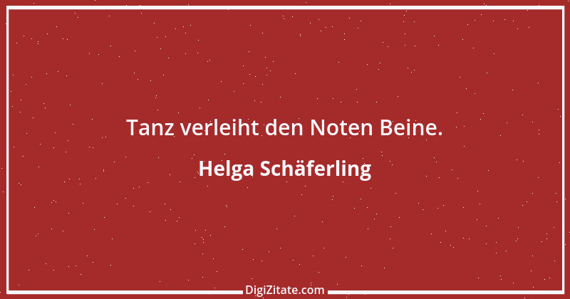 Zitat von Helga Schäferling 134