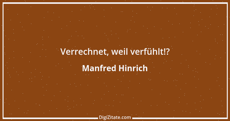 Zitat von Manfred Hinrich 553