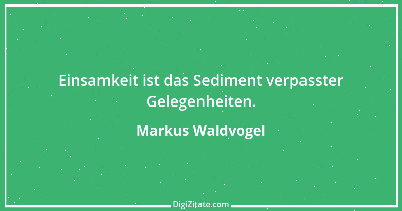 Zitat von Markus Waldvogel 6