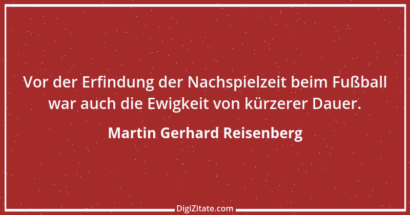 Zitat von Martin Gerhard Reisenberg 694