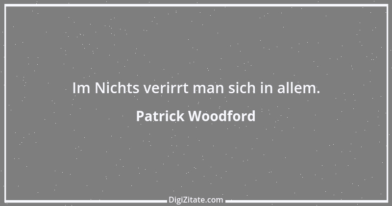 Zitat von Patrick Woodford 12