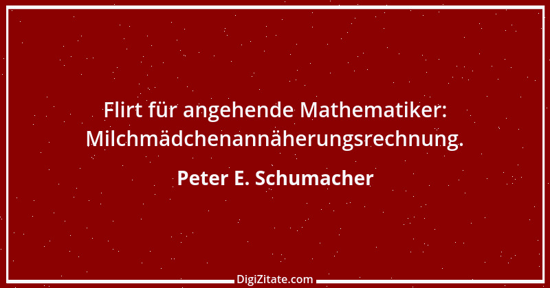 Zitat von Peter E. Schumacher 184