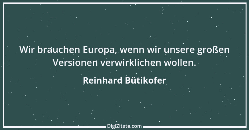 Zitat von Reinhard Bütikofer 1