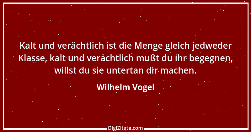 Zitat von Wilhelm Vogel 209