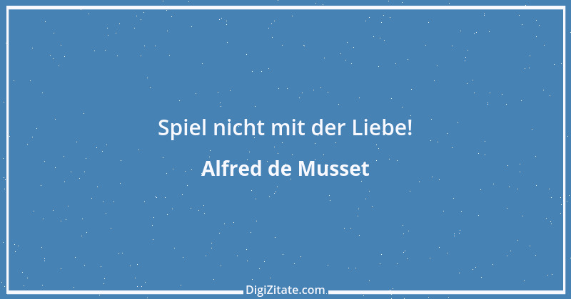 Zitat von Alfred de Musset 62